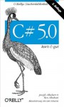 C# 5.0 kurz & gut (German Edition) - Joseph Albahari, Ben Albahari, Lars Schulten