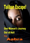 Taliban Escape One Woman Journey Out of Hell - Aabra