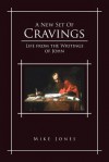 A New Set of Cravings: Life from the Writings of John - Mike Jones