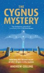 The Cygnus Mystery: Unlocking the Ancient Secret of Life's Origins in the Cosmos - Andrew Collins