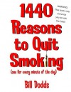 1,440 Reasons To Quit Smoking: One for Every Minute of the Day...and Night - Bill Dodds