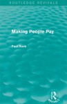 Making People Pay (Routledge Revivals) - Paul Rock