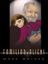 Familiar Aliens - Mark Walker