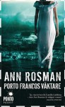 Porto Francos väktare - Ann Rosman