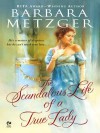 The Scandalous Life of a True Lady - Barbara Metzger
