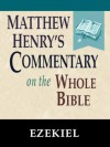 Matthew Henry's Commentary on the Whole Bible-Book of Ezekiel - Matthew Henry