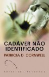 Cadáver Não Identificado (Kay Scarpetta, #10) - Patricia Cornwell