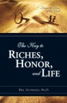 The Key to Riches, Honor, and Life - Bill Gothard