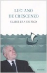 Ulisse era un fico - Luciano De Crescenzo