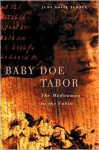 Baby Doe Tabor: The Madwoman in the Cabin - Judy Nolte Temple