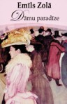 Dāmu paradīze (Les Rougon-Macquart, #11) - Émile Zola, Emīls Zolā