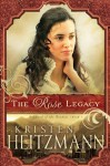 The Rose Legacy (Diamond of the Rockies, #1) - Kristen Heitzmann