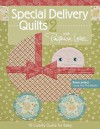 Special Delivery Quilts #2 with Patrick Lose: 10 Cuddly Quilts for Baby - Patrick Lose