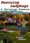 Rescuing Ladybugs, A Christian Romance - Diane Adams