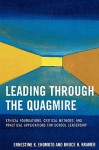 Leading Through the Quagmire: Ethical Foundations, Critical Methods, and Practical Applications for School Leadership - Ernestine Enomoto