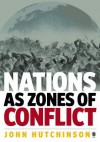 Nations as Zones of Conflict - John Hutchinson