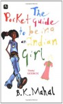 Pocket Guide to Being an Indian Girl - B.K. Mahal