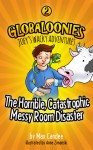 The Horrible, Catastrophic Messy Room Disaster (Globaloonies, #2) - Max Candee, Anne Zimanski