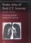 Pocket Atlas of Body CT Anatomy - W. Richard Webb, Michael B. Gotway