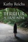 Terreur à Tracadie - Kathy Reichs