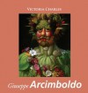 Giuseppe Arcimboldo (French Edition) - Victoria Charles, Karin Py