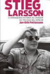 Stieg Larsson: a verdadeira história do criador da trilogia Millennium - Jan-Erik Pettersson, Maria Luiza Newlands