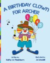 A Birthday Clown for Archer - Kathy W Mashburn, Mary Ellen Kinsey, Jo Linsdell