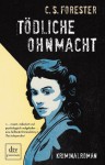 Tödliche Ohnmacht - Britta Mümmler, C.S. Forester