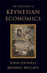 The Fall and Rise of Keynesian Economics (The CERF Monographs on Finance and the Economy) - John Eatwell, Murray Milgate