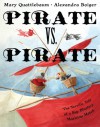 Pirate vs. Pirate: The Terrific Tale of a Big, Blustery Maritime Match - Mary Quattlebaum, Alexandra Boiger