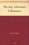 The Gay Adventure A Romance - Richard Bird, E. Vaun Wilson