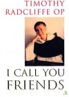 I Call You Friends: (Compact Format) - Timothy Radcliffe