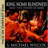 King Noah Blindness and the Vision of Seers - S. Michael Wilcox