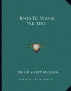 Hints To Young Writers - Orison Swett Marden