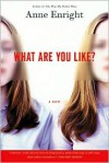 What are You Like? - Anne Enright