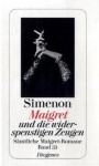 Maigret und die widerspenstigen Zeugen - Georges Simenon, Wolfram Schäfer