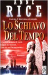 Lo schiavo del tempo - Anne Rice, Luisa Corbetta