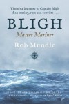 Bligh: Master Mariner - Rob Mundle