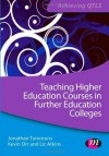 Teaching Higher Education Courses in Further Education Colleges - Jonathan Tummons, Kevin Orr, Liz Atkins