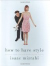 How to Have Style - Isaac Mizrahi