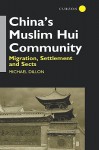 China's Muslim Hui Community: Migration, Settlement and Sects - Michael Dillon