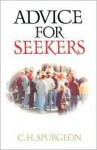 Advice for Seekers - Charles H. Spurgeon