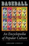 Baseball: An Encyclopedia of Popular Culture - Edward J. Rielly, Bison Book