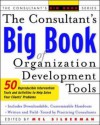 The Consultant's Big Book of Orgainization Development Tools: 50 Reproducible Intervention Tools to Help Solve Your Clients' Problems (Consultant's Big Books) - Mel Silberman