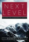 Next Level: Raising the Standard of Grace - Robert Gay