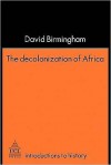 The Decolonization of Africa - David Birmingham