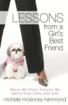 Lessons from a Girl's Best Friend: What My Dog Taught Me about Life, Love, and God - Michelle McKinney Hammond