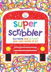 Super Scribbler: Scribble and Scrawl Your Own Works of Art - Woody Fox