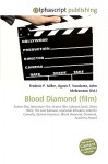 Blood Diamond (Film) - Agnes F. Vandome, John McBrewster, Sam B Miller II