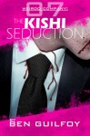 Weirdo Company: The Kishi Seduction (Weirdo Company, #7) - Ben Guilfoy